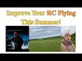 Improve Your RC Flying This Summer!