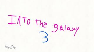 Into the galaxy 3 swirling onto YouTube soon