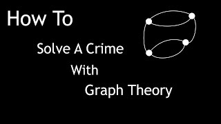 How To Solve A Crime With Graph Theory