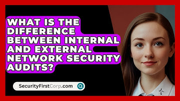 What Is The Difference Between Internal And External Network Security Audits?