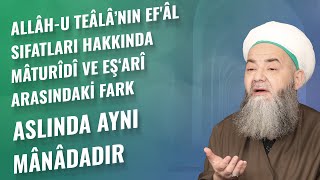 Allâh-u Teâlâ’nın Ef'âl Sıfatları Hakkında Mâturîdî ve Eş‘arî Arasındaki Fark Aslında Aynı Mânâdadır