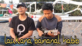 Laukaana Bainanal Habib Versi Uku Lele Laukaana Bainanal Habib Versi Uku Lele
