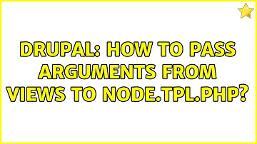 Drupal: How to pass arguments from views to node.tpl.php?