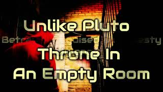 Unlike Pluto -Throne In An Empty Room [Lyrics on screen]