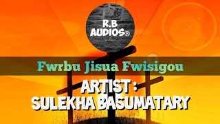 Miniatura de "Fwrbu Jisua Fwisigou || Artist : Sulekha Basumatary || Boro Gospel Song"