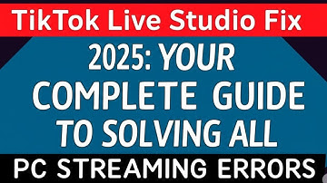TikTok Live Studio Fix 2025 – Complete Guide to Solve All PC Streaming Errors