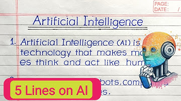 5 Easy Lines on Artificial Intelligence | Short Essay on AI  | AI Explained
