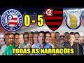 Todas as narrações - Bahia 0 x 5 Flamengo | Campeonato Brasileiro 2021