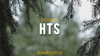Download lagu HTS - Ikyy Pahlevii - Regan Ngera Bootleg 