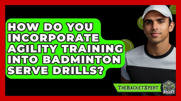 How Do You Incorporate Agility Training Into Badminton Serve Drills? - The Racket Xpert
