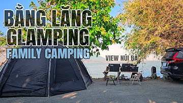 Cắm Trại Gia Đình ở Hồ Dầu Tiếng | Khung Cảnh Núi Bà Đen Tuyệt Đẹp | Bằng Lăng Glamping