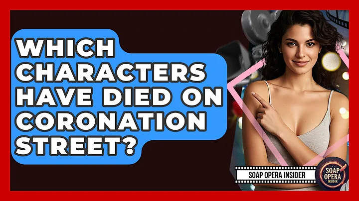 Which Characters Have Died On Coronation Street? - Soap Opera Insider