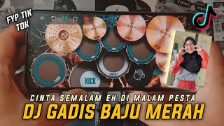 FYP! DJ Gadis Baju Merah - Cinta Semalam Di Malam Pesta Remix Tik Tok Terbaru 2023 Real Drum Cover