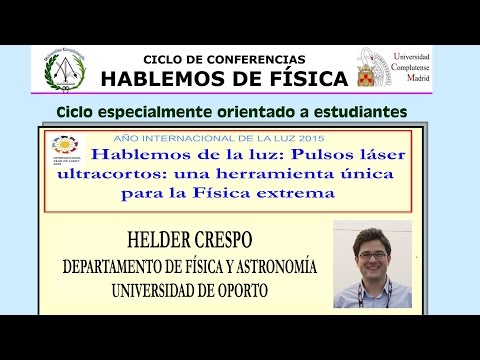 Hablemos de la luz: Pulsos láser ultracortos: una herramienta única para la Física extrema.