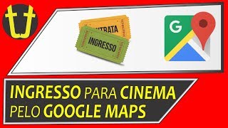Como comprar INGRESSOS ONLINE para o CINEMA pelo Google MAPS