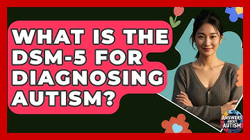 What Is The DSM-5 For Diagnosing Autism? - Answers About Autism