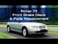 Replacing the Front Discs and Brake Pads on a Rover 75