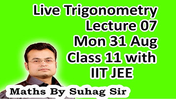 07 Live Trigonometry Class 11 IIT JEE MathsEx By Suhag Teko