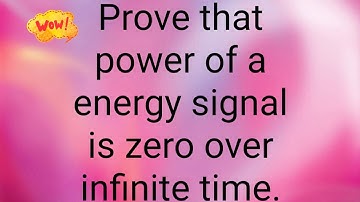 Prove that power of energy signal is zero over infinite time.