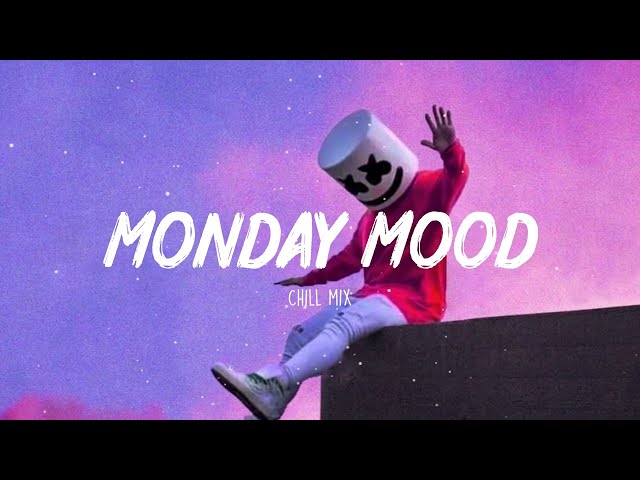 Monday Mood ~  Morning Chill Mix 🍃 English songs chill music mix class=