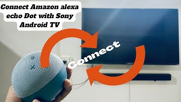 Connect Amazon Alexa Echo Dot with Sony Android TV | Echo Dot ko Sony TV ke sath kaise connect kare?