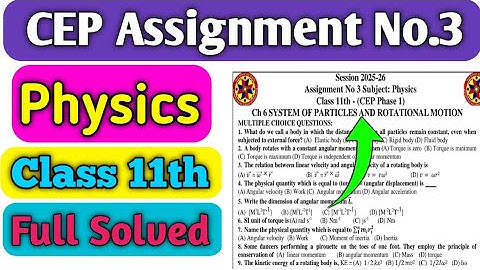 CEP Assignments 3 Physics Class 11th | Class 11th Physics Assignment 3 Solution |
