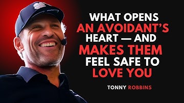WHAT OPENS AN AVOIDANT’S HEART — AND MAKES THEM FEEL SAFE TO LOVE YOU | TONY ROBBINS POWERFUL SPEECH