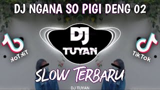 DJ OLD NGANA SO PIGI DENG 02 || Terbaru Slow jedag jedug || By ( DJ TUYAN )