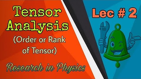 Order or Rank of Tensor || Lec#2 || Tensor Analysis || MMP-II || BS Physics || Research in Physics