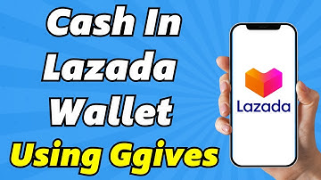 How To Cash In Lazada Wallet Using Ggives (Full Guide)