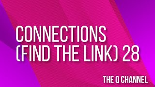Find The Link (Connections) Quiz Round 28