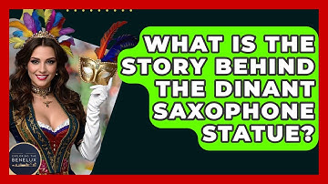 What Is The Story Behind The Dinant Saxophone Statue? - Exploring The Benelux