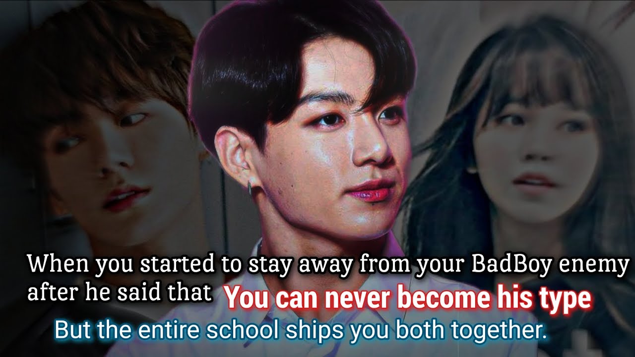 When you started to stay away from your BadBoy enemy after he said that you can never become -