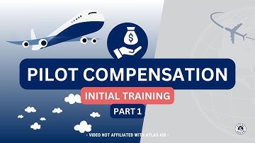 ATLAS AIR Pilot Pay Compensation: During Initial Training (Part 1)