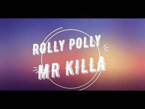 Mr Killa - Rolly Polly  {LYRICS}