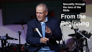 Sexuality through the lens of the Bible: "From The Beginning"