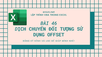Excel VBA - Bài 46: Dịch chuyển tương đối sử dụng Offset