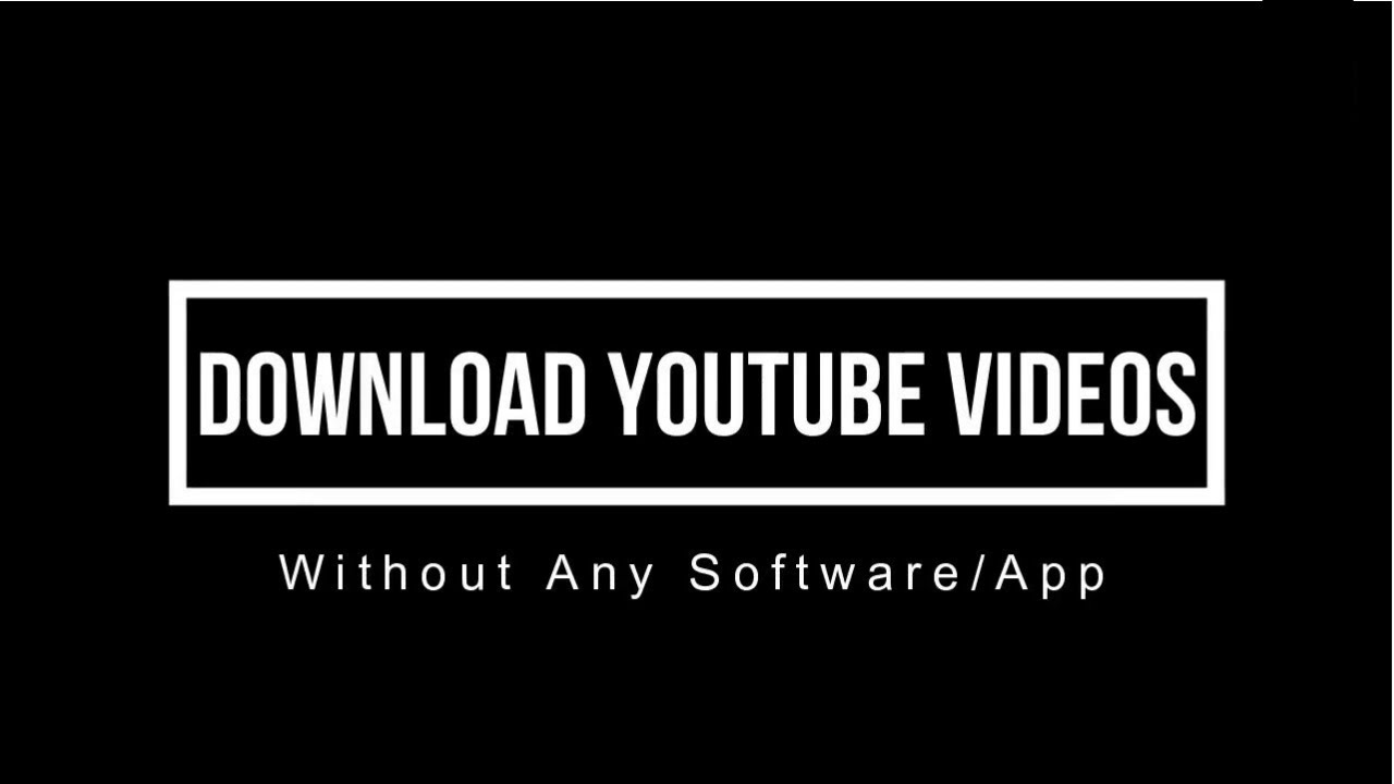 how to download youtube videos without any software