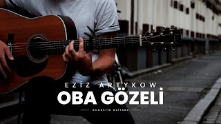 EZIZ ARTYKOW - OBA GOZELI | TAZE TURKMEN GITARA AYDYMLARY 2022 | ACOUSTIC GUITAR SONG | JANLY SESIM