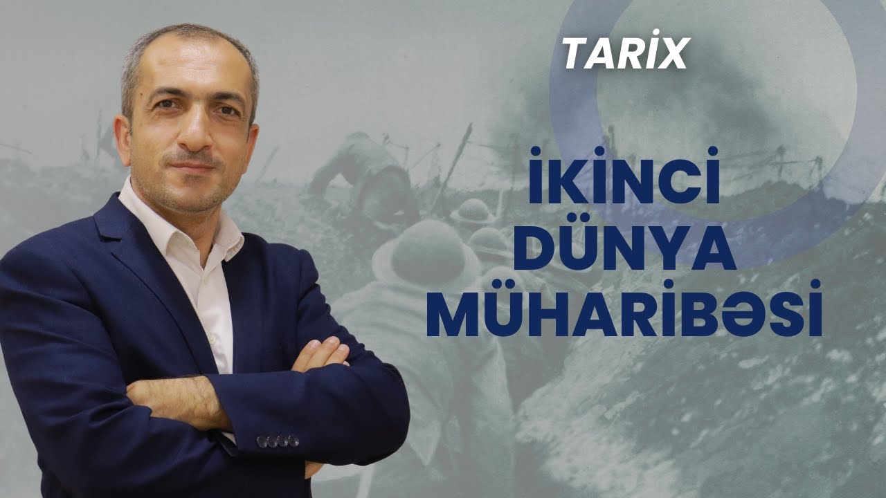Tarix-İkinci Dünya Müharibəsi-1939-1945-Abituriyentlərə Dəstək-Ramal Alıyev.