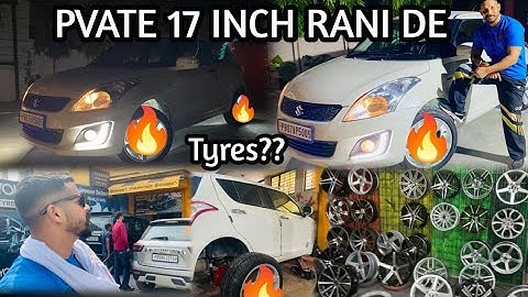 Swift With 17 Inch 🔥🔥💪🏻|| Modified Swift ❤️|| Alloy Wheels|| Gill Carz||