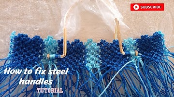 How to Fix Steel Handles to macrame bags / Bag handles - TUTORIAL
