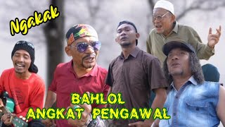 BAHLOL ANGKAT PENGAWAL #Komedi #Ngakak