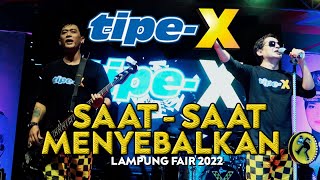 Video thumbnail of "TIPE-X - SAAT-SAAT MENYEBALKAN LIVE IN LAMPUNG FAIR 2022!"