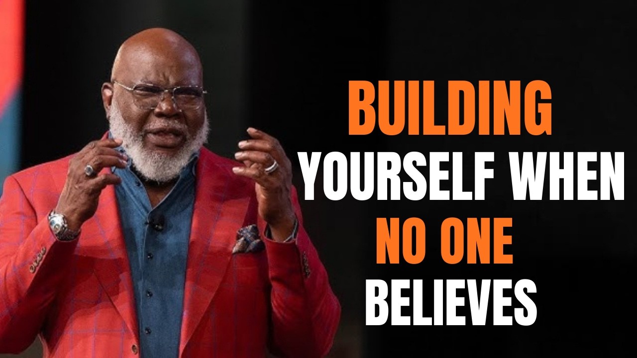 Building Yourself When No One Believes | Powerful Motivational Speech (TD Jakes Inspired)