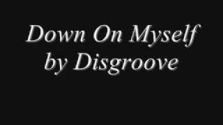 Down On Myself by Disgroove