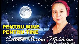 CORINA MOLDOVAN - COLIND - PENTRU MINE PENTRU TINE -