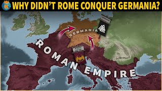 Why didn't Rome Conquer Germania?