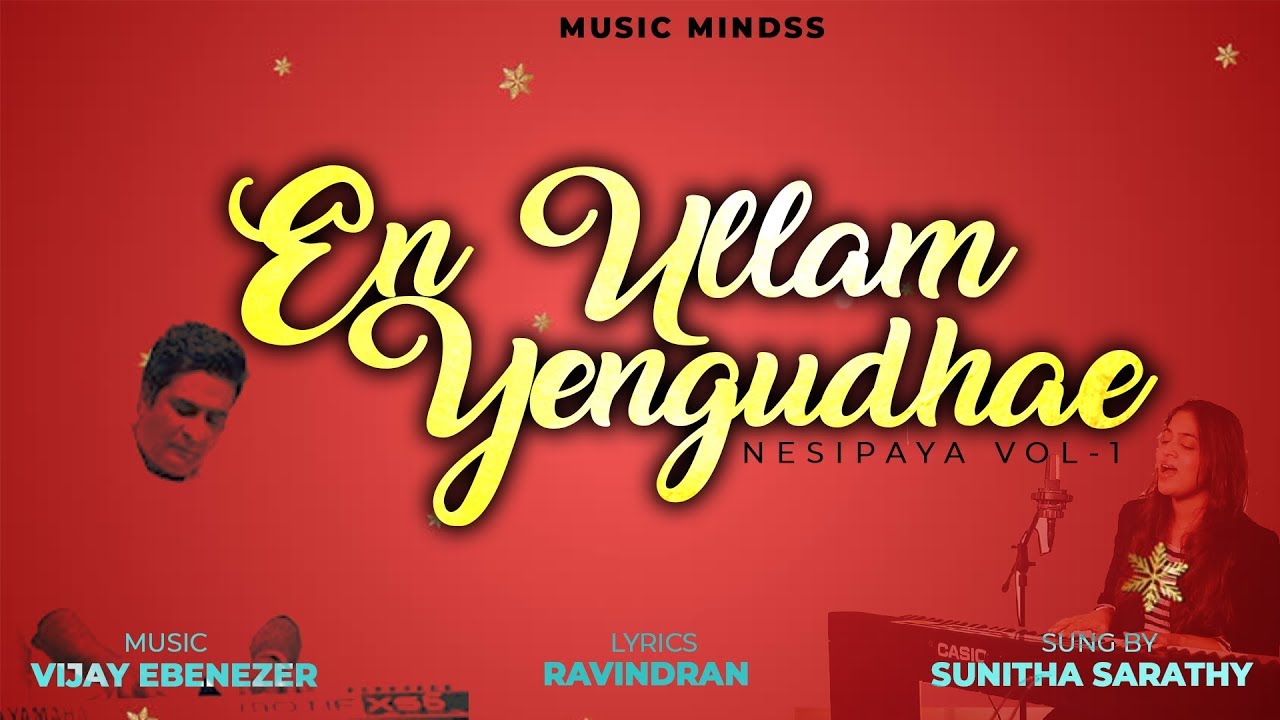 EN ULLAM YENGUDHAE - LYRIC VIDEO | Nesipaya Vol 1 | Sunitha Sarathy | Vijay Ebenezer | MUSIC MINDSS