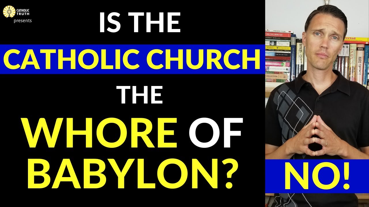 Catholic Church is NOT the Whore of Babylon (So WHO is?)